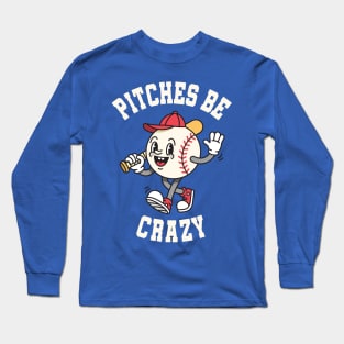 Pitches Be Crazy! Funny Vintage Baseball Cartoon Long Sleeve T-Shirt